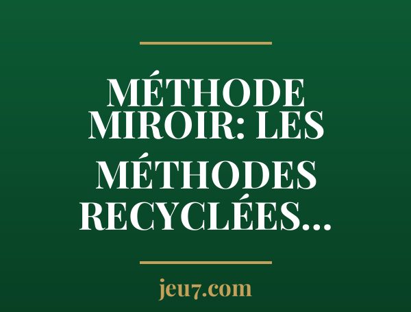 Méthode Miroir: les Méthodes Recyclées